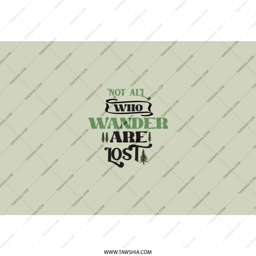 Not All Who Wander Are Lost Tumbler, Adventure Tumbler, Travel Lover Gift, Nature Tumbler, Hiking Tumbler, Outdoor Enthusiast Gift - Tawshia