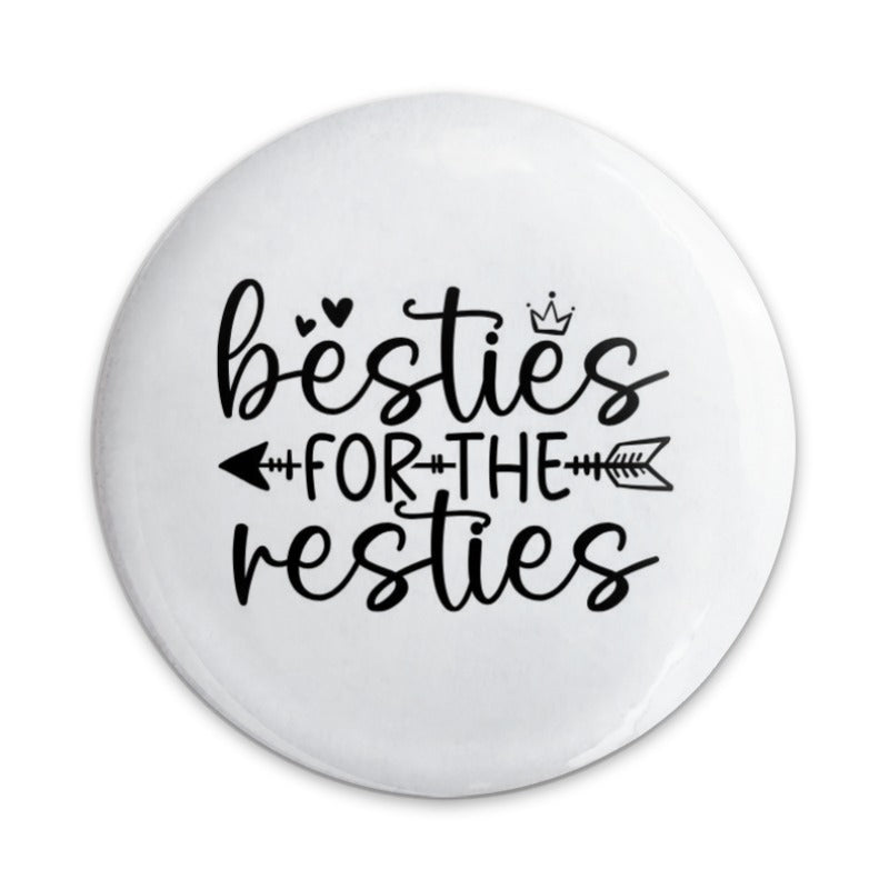 Besties for the Resties Pinback Button, Best Friends Gift, Friendship Pin, Cute Button, Gift for Friend, Funny Saying Button - Tawshia