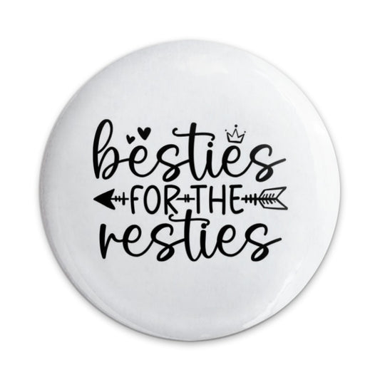 Besties for the Resties Pinback Button, Best Friends Gift, Friendship Pin, Cute Button, Gift for Friend, Funny Saying Button - Tawshia