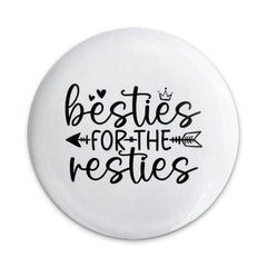 Besties for the Resties Pinback Button, Best Friends Gift, Friendship Pin, Cute Button, Gift for Friend, Funny Saying Button - Tawshia