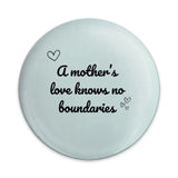Mothers Love Pinback Button, Inspirational Gift, Mom Love Button, Mothers Day, Love No Boundaries Pinback Button, Heart Pin - Tawshia