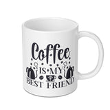 Coffee Is My Best Friend Mug, Gift For Coffee Lover, Cute Coffee Mug, Funny Coffee Mug, Tea Mug, Novelty Mug, Gift Mug, Coffee Cup - Tawshia