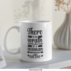 Coffee Mug, Wrath of a Woman, Funny Coffee Mug, Gift for Her, Coffee Lover Gift, Morning Mug, Novelty Mug, Unique Mug, Woman Power Mug - Tawshia