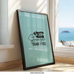 Stronger Than I Feel Wall Art, Inspirational Quote Print, Positive Affirmation Decor, Encouragement Gift, Motivational Home Decor - Tawshia