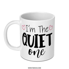 I'm The Quiet One Mug, Introvert Gift, Funny Mug, Gift For Introverts, Quiet People Mug, Sarcastic Mug, Coffee Mug - Tawshia