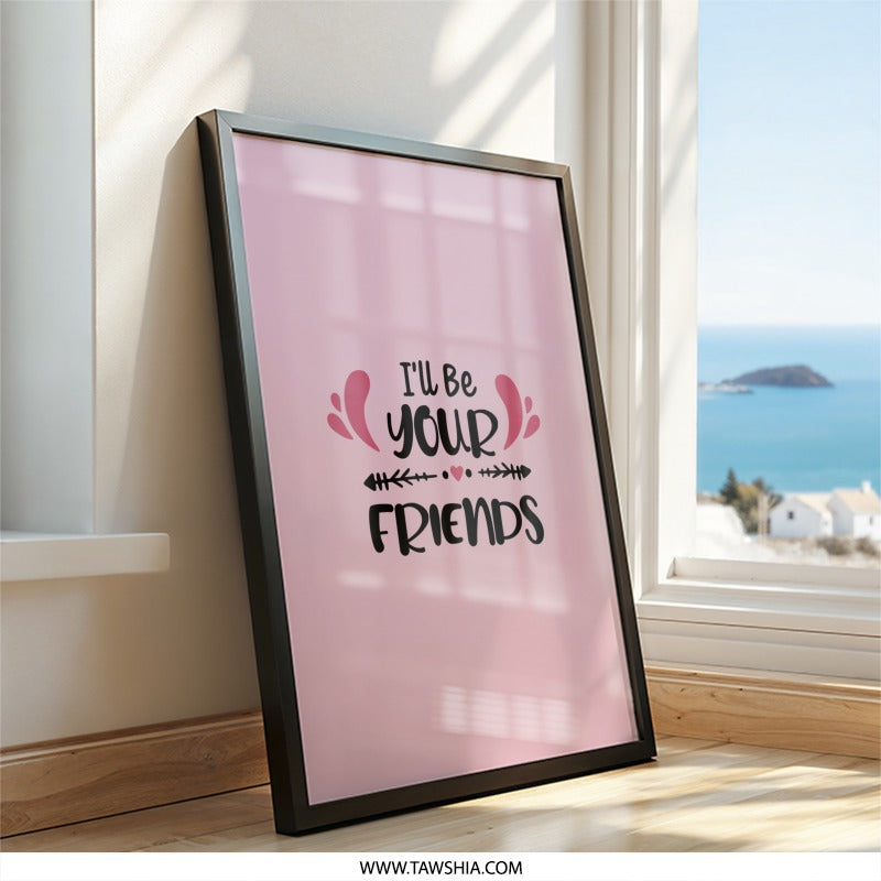 I'll Be Your Friends Wall Art, Best Friend Gift, Friendship Quote Decor, Cute Pink Wall Hanging, Motivational Art Print, Home Decor - Tawshia