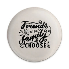 Friends are the Family We Choose Pinback Button, Friendship Quote Button, Best Friend Gift, Motivational Button, Gift for Friend - Tawshia