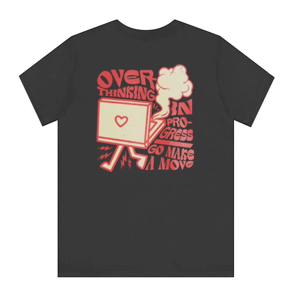 Overthinking In Progress Go Make A Move tshirt product