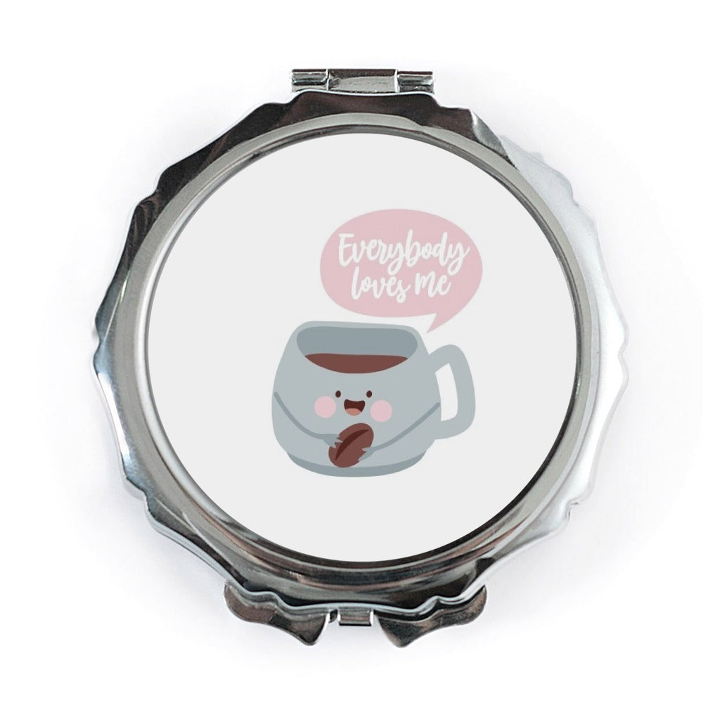 Cute Coffee Pocket Mirror, Everybody Loves Me Mirror, Coffee Lover Gift, Kawaii Mirror, Funny Gift, Pocket Mirror for Her, Gift for Friends - Tawshia