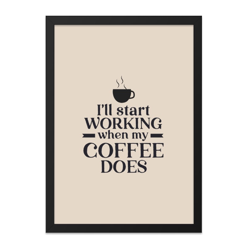 Coffee Lover Wall Art, Funny Office Decor, I ll Start Working When My Coffee Does Print, Home Decor, Inspirational Wall Art - Tawshia