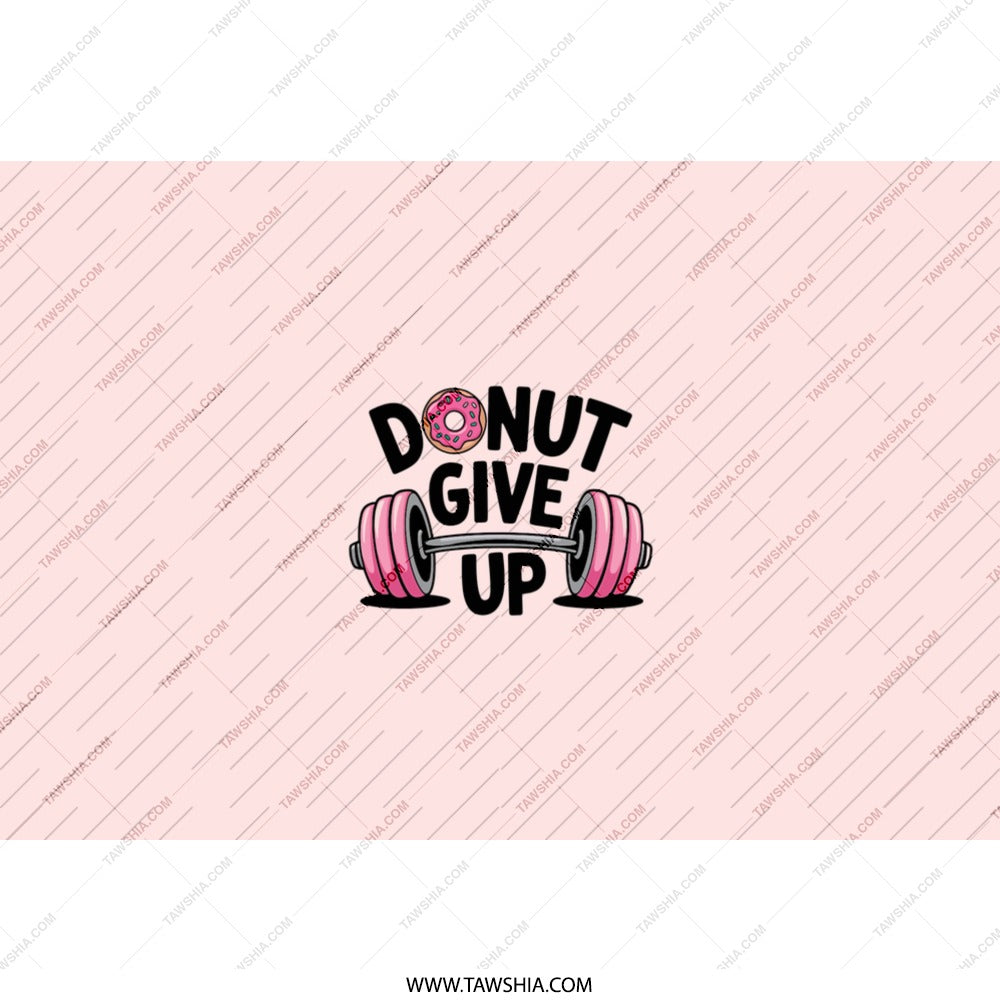 Donut Give Up Tumbler, Gym Motivation, Funny Workout Gift, Inspirational Tumbler, Weightlifting Donut, Fitness Gift, Gym Lover Gift - Tawshia
