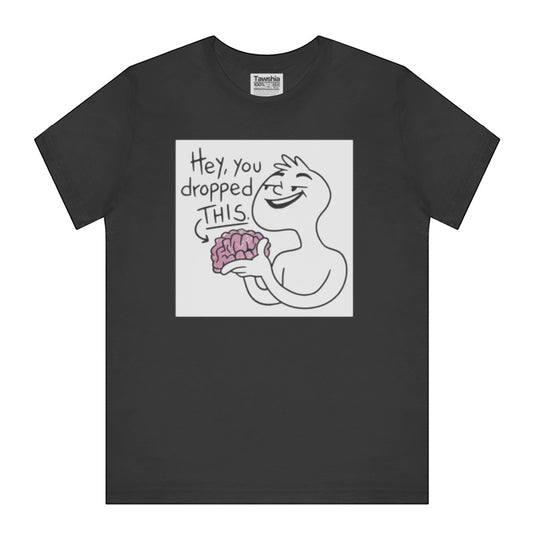 Hey You Dropped This Brain Humorous Graphic T-Shirt product