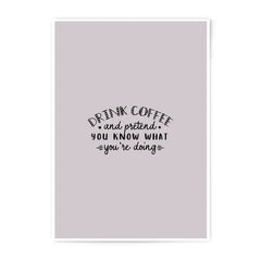 Drink Coffee Photographic Prints, Funny Quote Art, Pretend Print, Inspirational Wall Decor, Home Office Prints, Motivational Decor - Tawshia
