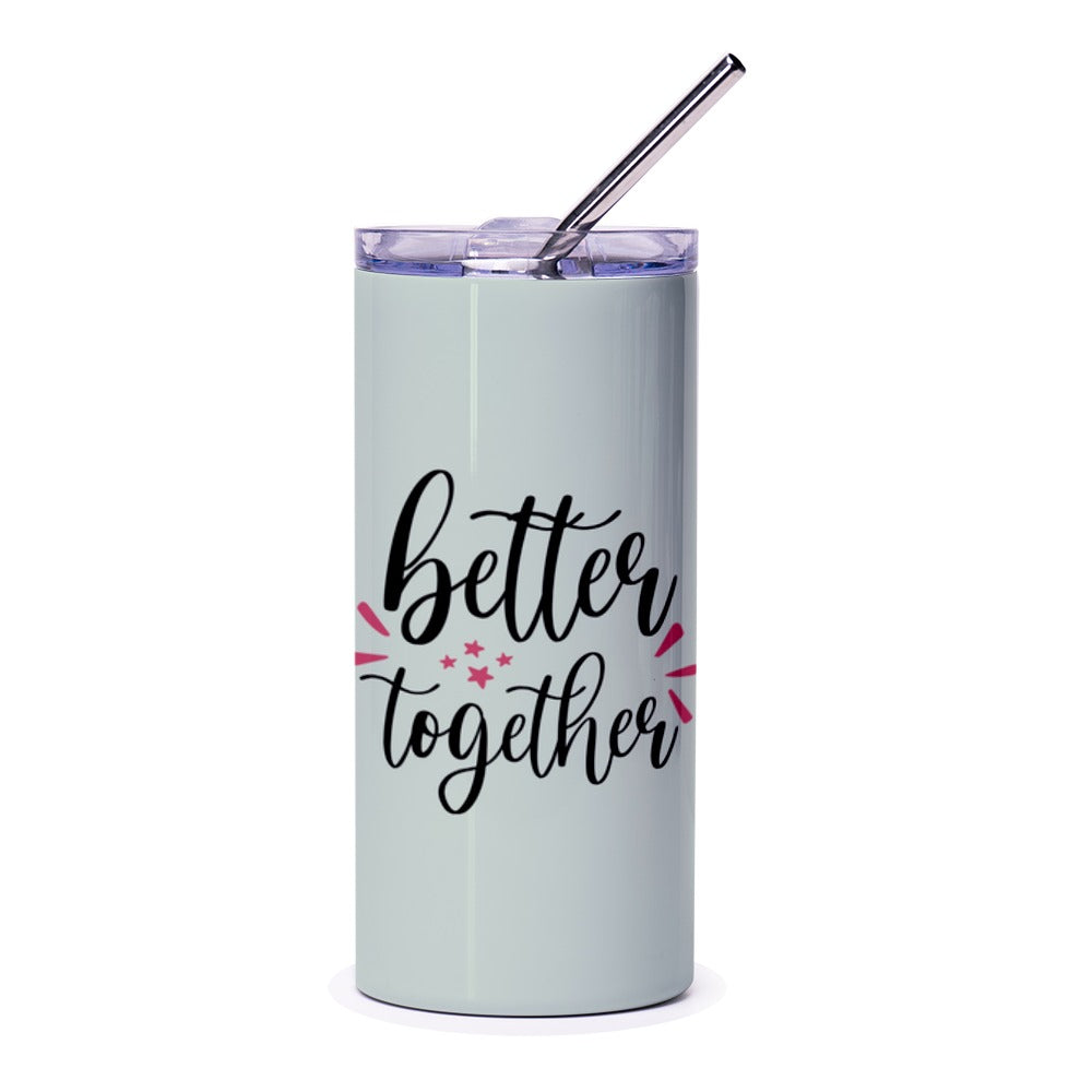 Better Together Tumbler, Inspirational Quote Cup, Friendship Gift, Positive Vibes Tumbler, Cute Tumbler, Gift for Her, Motivation Gift - Tawshia