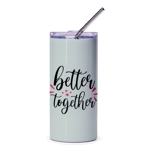 Better Together Tumbler, Inspirational Quote Cup, Friendship Gift, Positive Vibes Tumbler, Cute Tumbler, Gift for Her, Motivation Gift - Tawshia