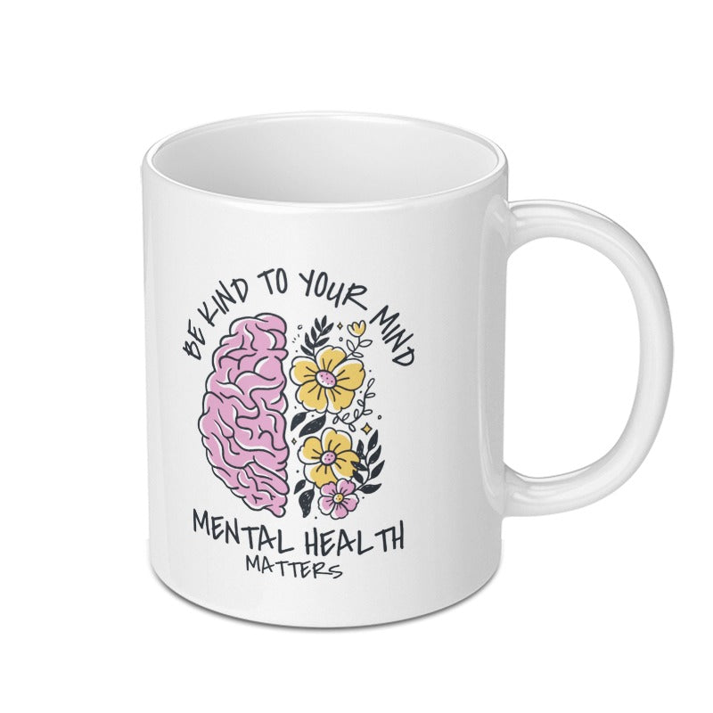Be Kind to Your Mind Mental Health Matters mug product