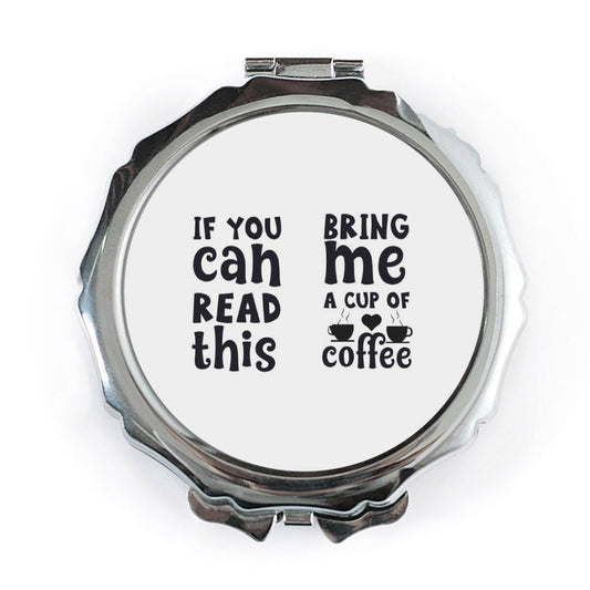 Funny Coffee Pocket Mirror, If You Can Read This, Bring Me Coffee, Novelty Gift, Cute Mirror, Coffee Lover Gift, Everyday Carry - Tawshia