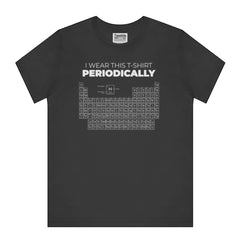 I Wear This T-Shirt Periodically Shirt product