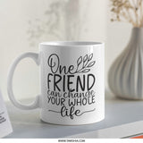 Friend Quote Mug, Gift For Friend, Inspiration Mug, Friendship Mug, Best Friend Present, Appreciation Gift, Unique Friend Mug - Tawshia