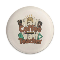 Half Coffee Half Teacher Pinback Button, Teacher Appreciation Gift, Funny Teacher Button, Coffee Lover Badge, School Pin, Gift for Educators - Tawshia