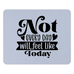 Motivational Mouse Pad, Inspirational Quote, Not Every Day Will Feel Like Today, Desk Accessories, Office Decor, Gift Idea - Tawshia