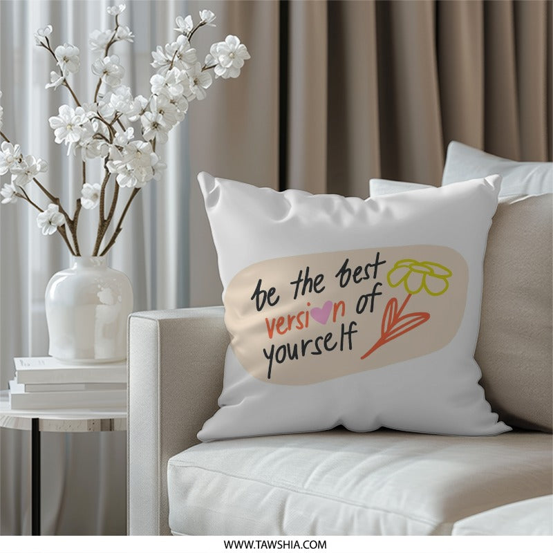 Best Version Pillow, Motivational Quote Pillow, Flower Pillow, Inspirational Gift, Home Decor Pillow, Positive Message Pillow, Trendy Pillow - Tawshia