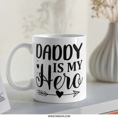 Daddy is My Hero Mug, Father's Day Gift, Best Dad Ever Mug, Gift for Dad, Hero Dad Coffee Mug, Fathers Day Mug, Daddy Mug - Tawshia