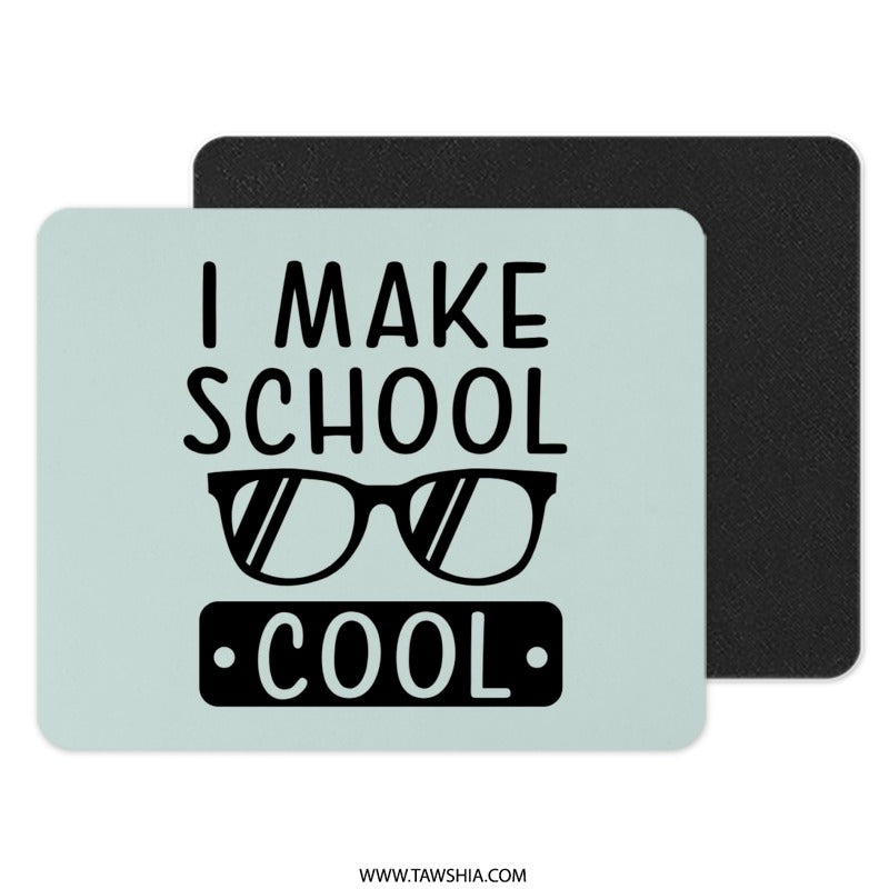I Make School Cool Mouse Pad, Teacher Gift, Student Desk Accessory, Office Decor, Funny Mousepad, Back to School, Study Gift - Tawshia