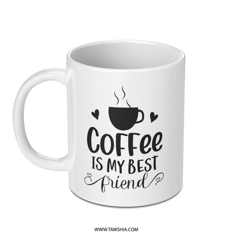 Coffee Mug, Coffee Is My Best Friend Mug, Funny Coffee Mug, Friendship Gift, Coffee Lover Gift, Gift for Friend, Coffee Mug Gift - Tawshia