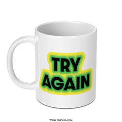 Try Again Mug, Motivational Gift, Encouragement Mug, Positive Vibes Mug, Inspirational Coffee Mug, Work Hard, Funny Mug, Gift for Friend - Tawshia