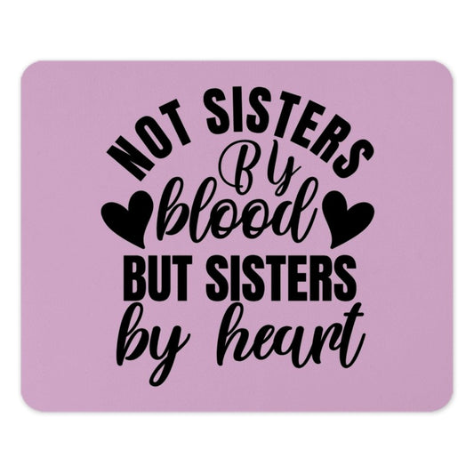 Not Sisters By Blood Mouse Pad, Sister Gift, Best Friend Mousepad, Gift for Friend, Soul Sister Mousepad, Bestie Gift Idea - Tawshia