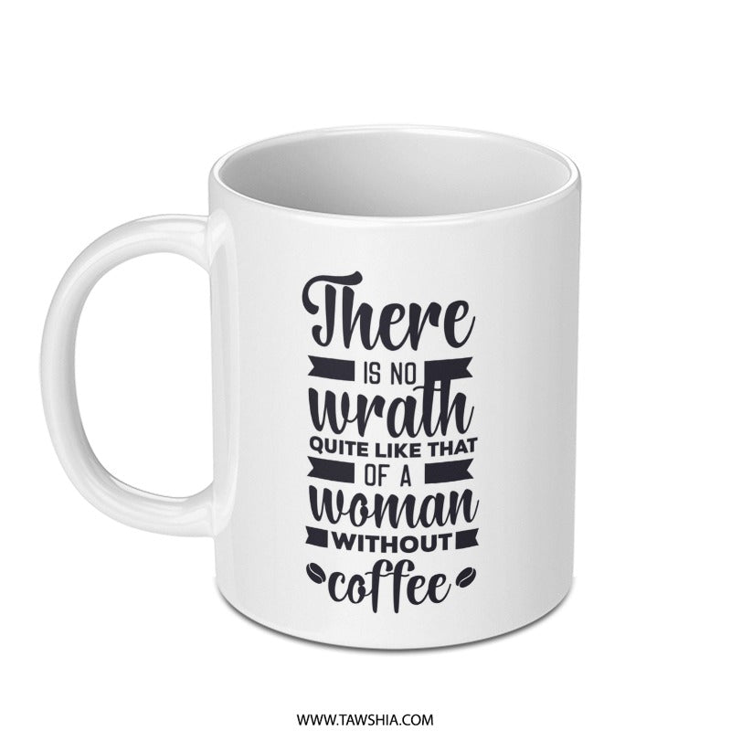 Coffee Mug, Wrath of a Woman, Funny Coffee Mug, Gift for Her, Coffee Lover Gift, Morning Mug, Novelty Mug, Unique Mug, Woman Power Mug - Tawshia