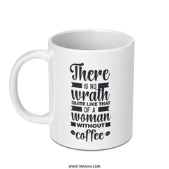Coffee Mug, Wrath of a Woman, Funny Coffee Mug, Gift for Her, Coffee Lover Gift, Morning Mug, Novelty Mug, Unique Mug, Woman Power Mug - Tawshia