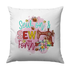 Sew On And Sew Forth Pillow, Sewing Lover Gift, Seamstress Pillow, Quilting Enthusiast Throw Pillow, Home Decor Cushion, Craft Room Pillow - Tawshia
