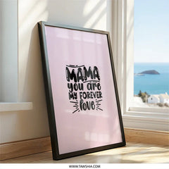 Mama You Are My Forever Love Wall Art, Mother's Day Gift, Home Decor, Nursery Art, Mom Quote, Unique Wall Decor, Gift for Mom - Tawshia