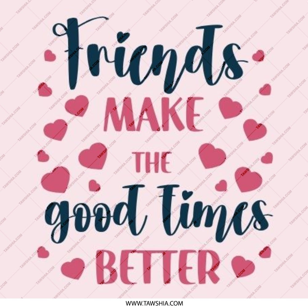 Friends Make Good Times Better Pinback Button, Friendship Button, Best Friend Gift, Gift for Friend, Heart Button, Cute Pinback Button - Tawshia