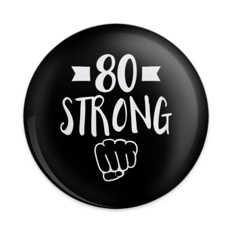 80 Strong Pinback Button, Birthday Gift, Funny Pin Badge, Milestone Birthday, 80th Birthday Celebration, Empowerment Jewelry - Tawshia