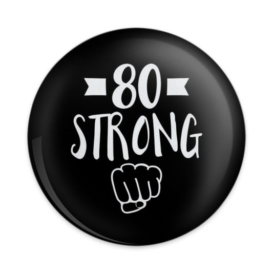 80 Strong Pinback Button, Birthday Gift, Funny Pin Badge, Milestone Birthday, 80th Birthday Celebration, Empowerment Jewelry - Tawshia