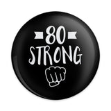 80 Strong Pinback Button, Birthday Gift, Funny Pin Badge, Milestone Birthday, 80th Birthday Celebration, Empowerment Jewelry - Tawshia