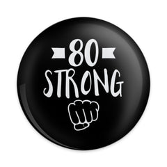 80 Strong Pinback Button, Birthday Gift, Funny Pin Badge, Milestone Birthday, 80th Birthday Celebration, Empowerment Jewelry - Tawshia