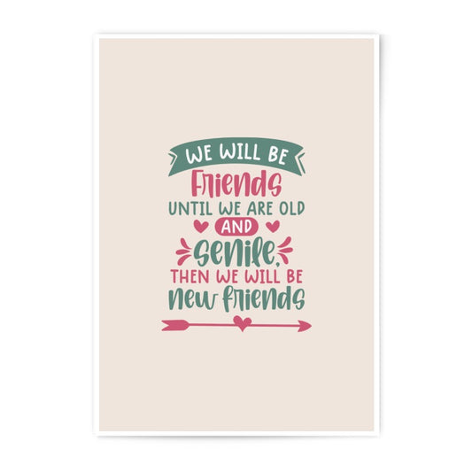 Friends Photographic Prints, Friendship Quote Prints, Best Friends Wall Art, Senile Friends, Gift for Friend, Old Friends Photographic - Tawshia