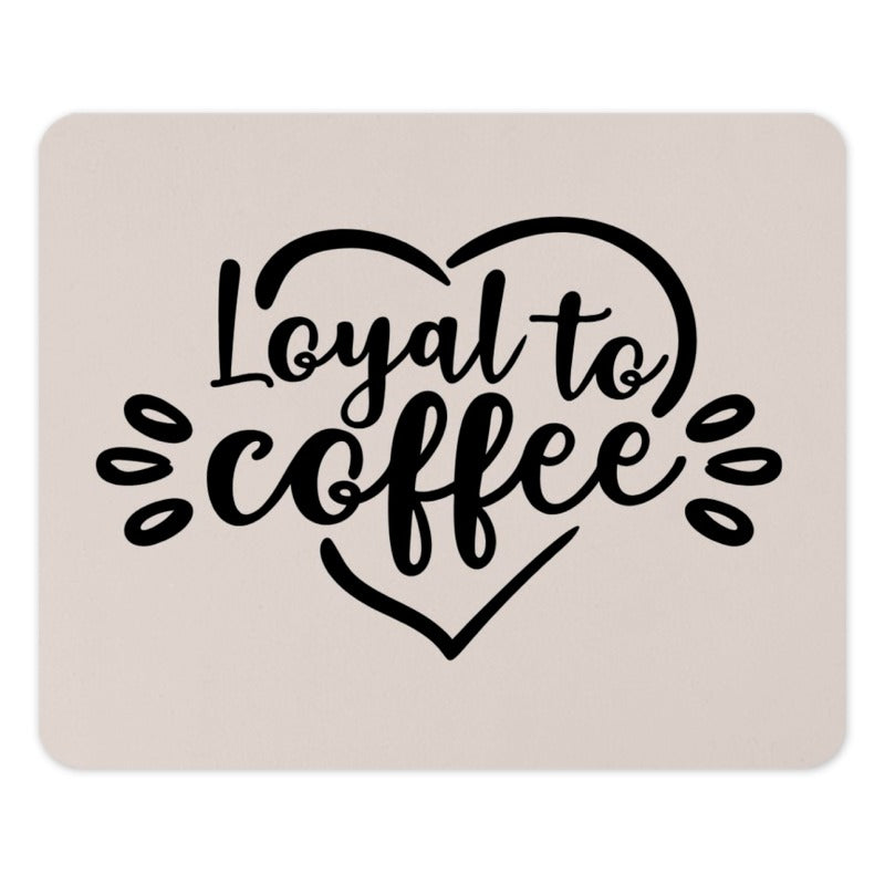 Loyal to Coffee Mouse Pad, Coffee Lover Gift, Cute Office Decor, Gift for Her, Desk Accessories, Coffee Addict Mousepad, Work From Home - Tawshia