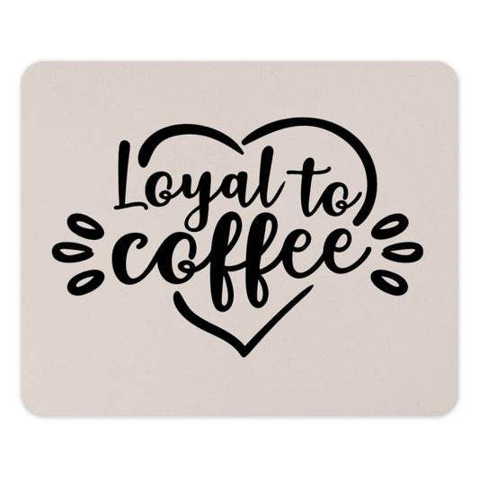 Loyal to Coffee Mouse Pad, Coffee Lover Gift, Cute Office Decor, Gift for Her, Desk Accessories, Coffee Addict Mousepad, Work From Home - Tawshia