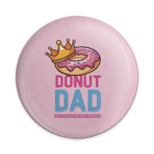 Donut Dad Pinback Button, Funny Dad Gift, Sprinkles Crown Pin, Father's Day Gift, Cool Dad Badge, Humorous Present, Dad Jokes - Tawshia