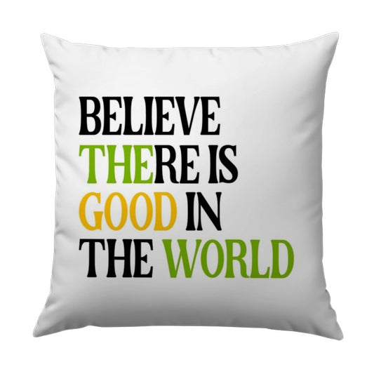 Believe There Is Good Pillow, Good World Throw Pillow, Positive Message Pillow, Inspirational Decor Pillow, Home Accent Pillow - Tawshia
