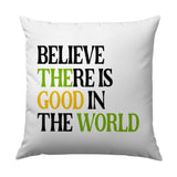 Believe There Is Good Pillow, Good World Throw Pillow, Positive Message Pillow, Inspirational Decor Pillow, Home Accent Pillow - Tawshia