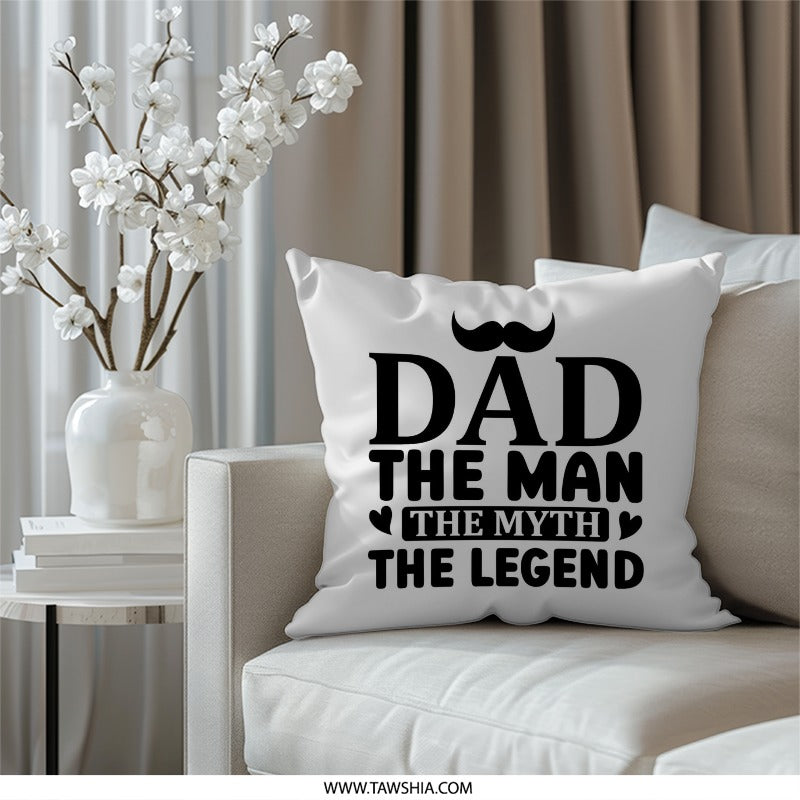 Dad the Man the Myth the Legend Pillow, Father's Day Gift, Gift for Dad, Mustache Pillow, Best Dad Ever - Tawshia