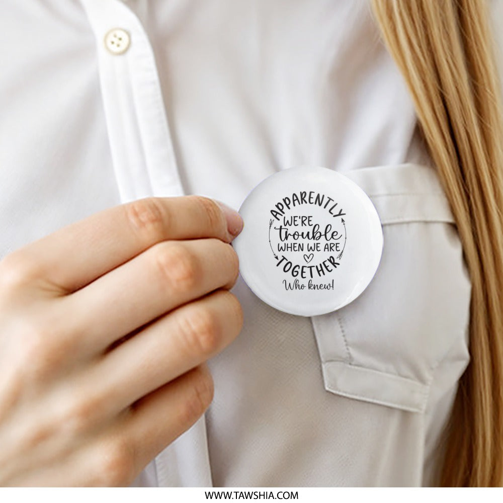 Trouble Together Pinback Button, Funny Friends Button, Quote Pin, Friendship Gift, Best Friends Pinback Button, Party Favors Pin - Tawshia
