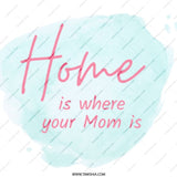 Home Is Where Your Mom Is, Mother's Day Gift Idea Mug, Mom Mug, Funny Coffee Mug Gift for Mom, Unique Mothers Day Idea - Tawshia