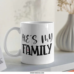 He's My Family Mug, Gift for Him, Anniversary Gift, Cute Mug, Boyfriend Mug, Family Mug, Heart Mug, Valentine Mug, Present for Him - Tawshia